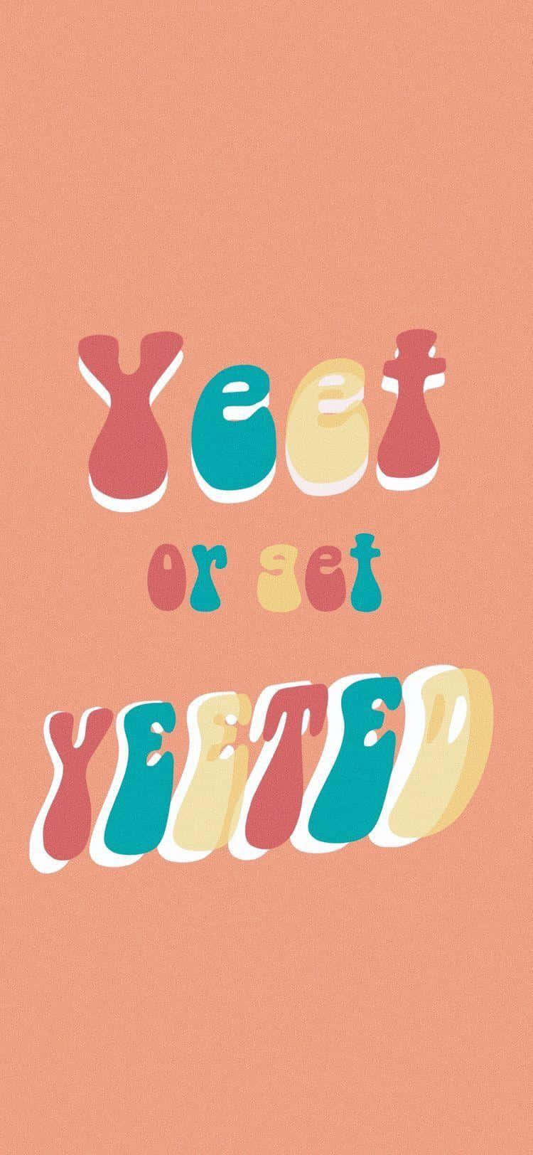 A Poster With The Words'yet Or Get Tried'on It Wallpaper