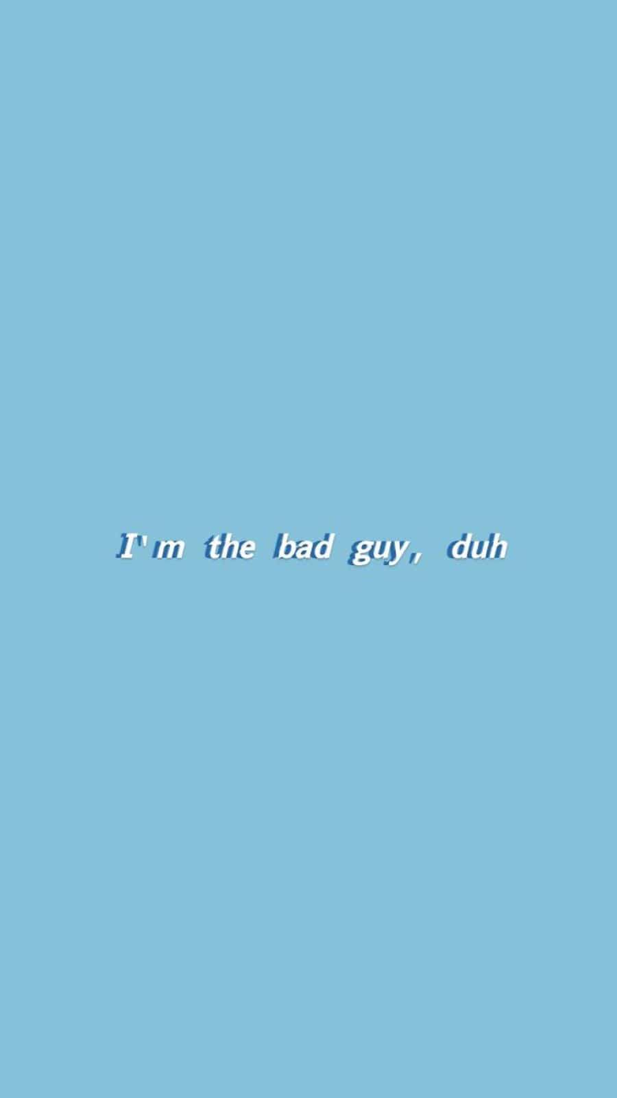 Bad Guy Quote Blue Background Wallpaper