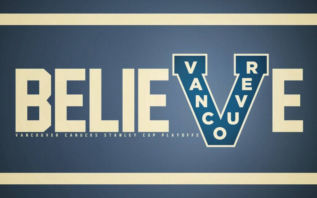 Believe In Vancouver Canucks Slogan Wallpaper