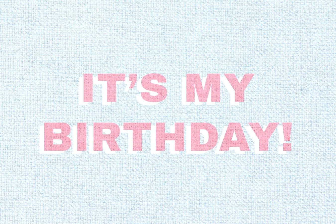 Bold It Is My Birthday Text Wallpaper