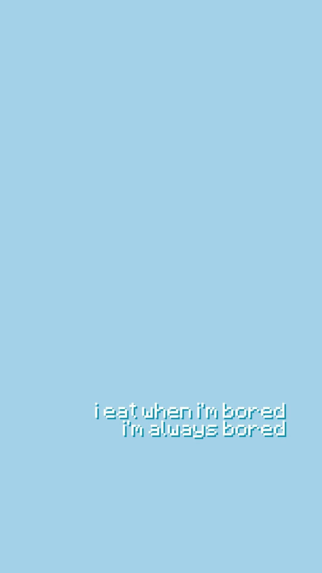 Bored Quote On Baby Blue Backdrop Wallpaper