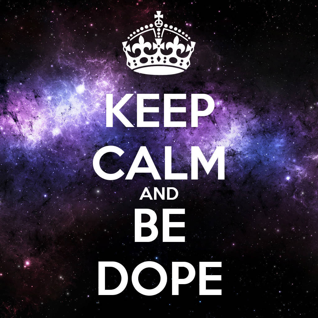 Cool Dope Keep Calm Wallpaper