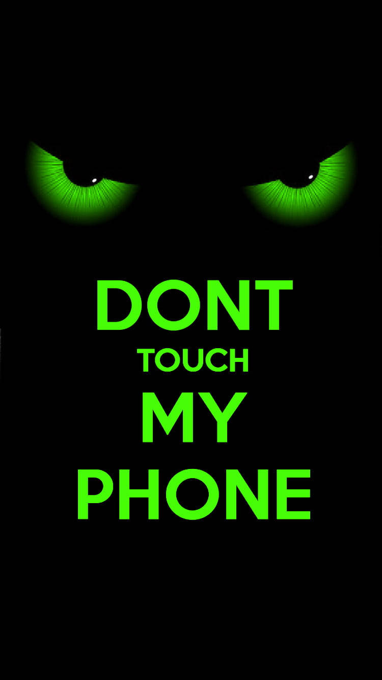 Cool Green Eyes With Don't Touch My Phone Quote Wallpaper