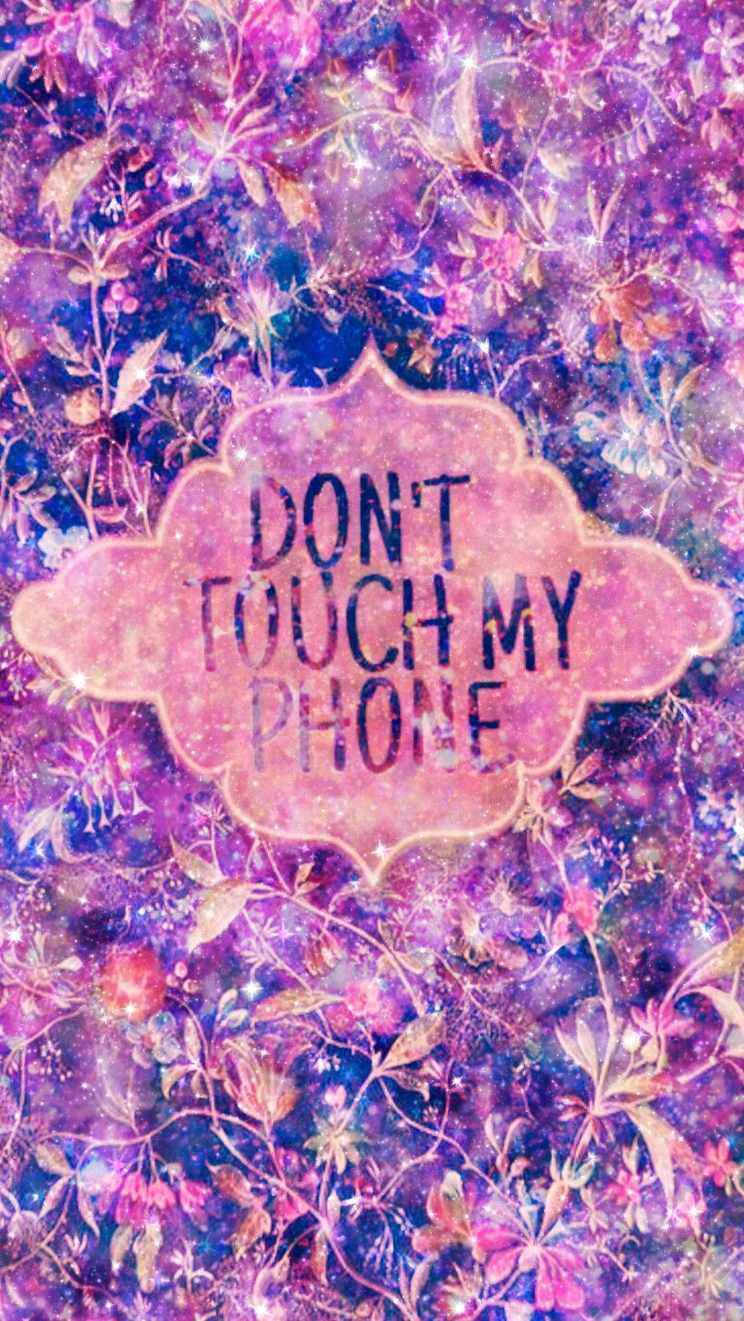 Don't Touch My Phone Floral Sparkles Wallpaper