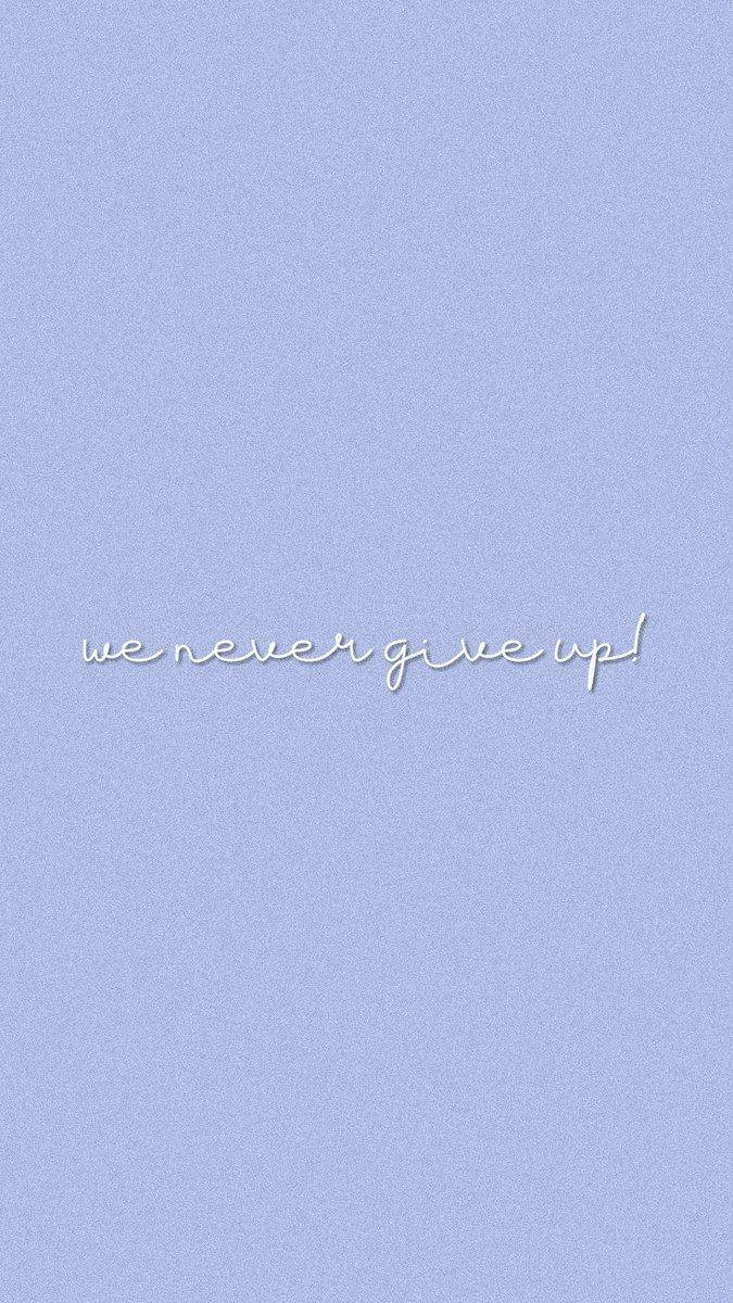 Encouraging Never Give Up Aesthetic Lockscreen Wallpaper