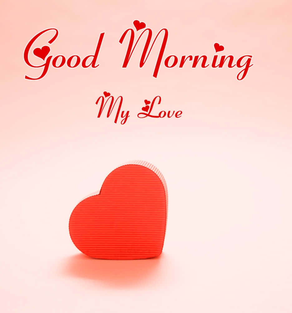 Good Morning My Love Heart Greeting Wallpaper