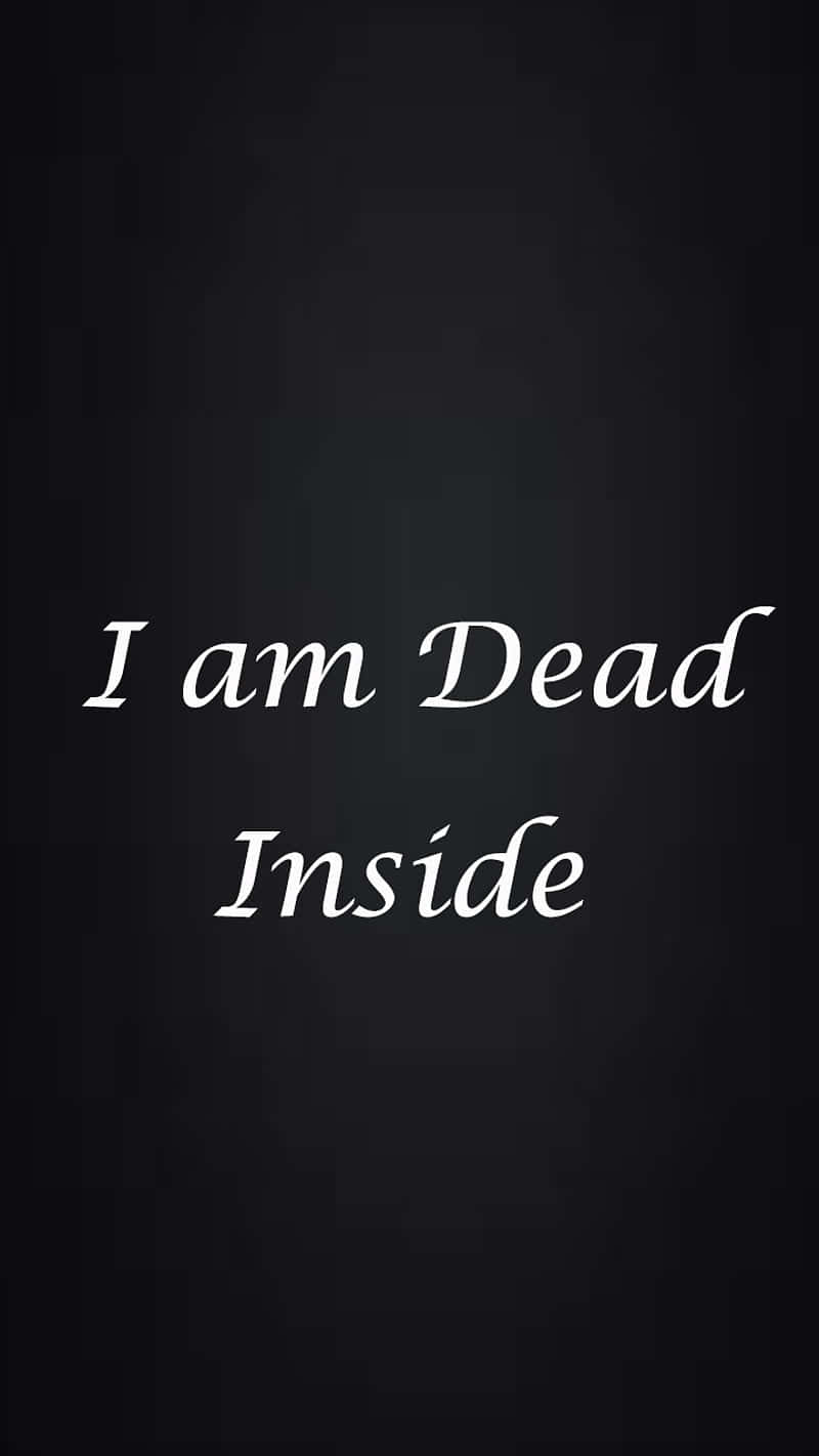 I Am Dead Inside - I Am Dead Inside - I Am Dead Inside - I Am Dead Inside - I Am Dead Wallpaper