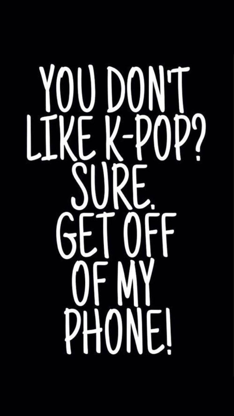 K-pop Funny Get Off My Phone Wallpaper