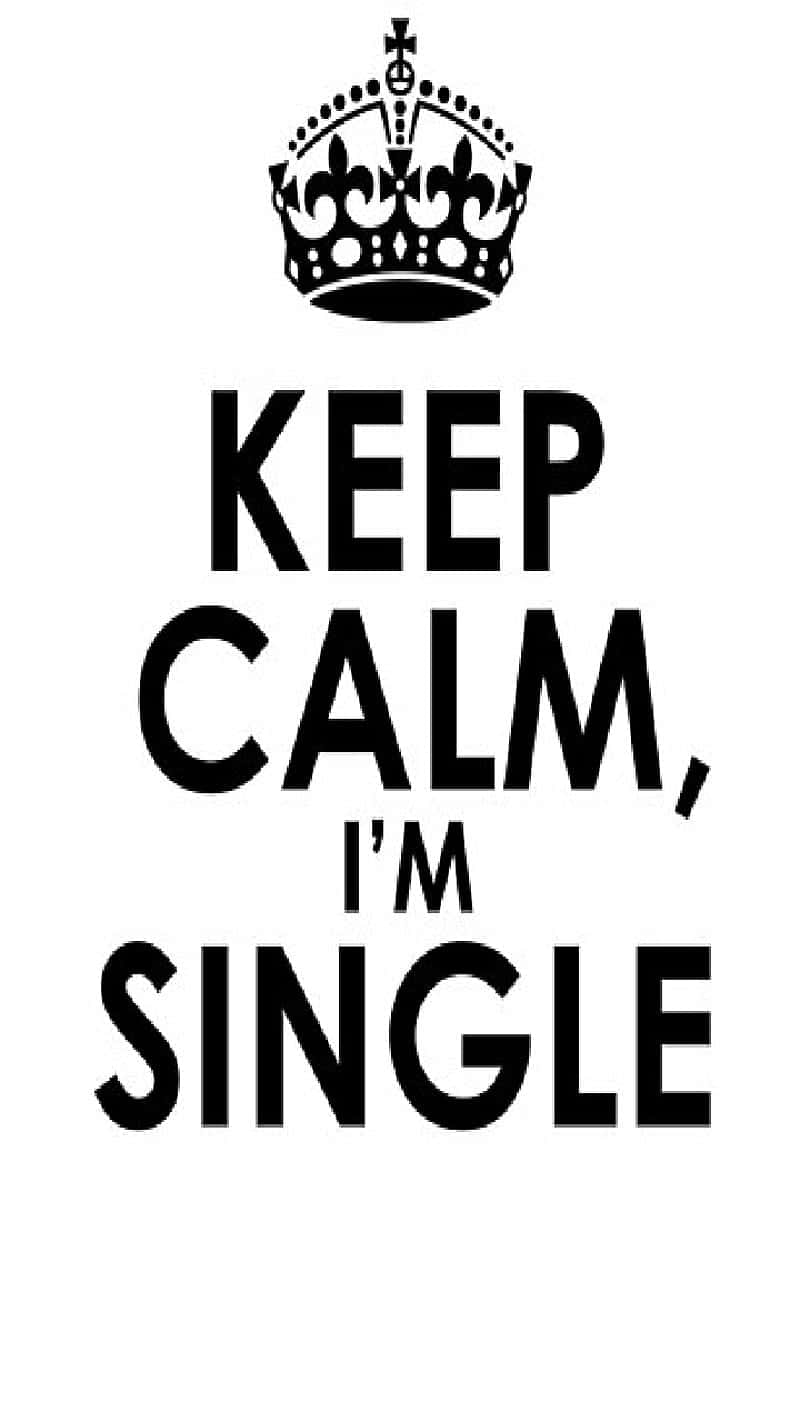 Keep Calm Im Single Poster Wallpaper