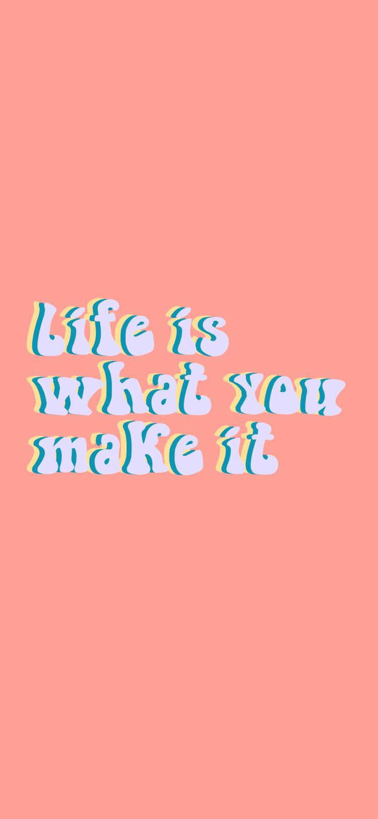 Life Is What You Make It Inspirational Quote Wallpaper