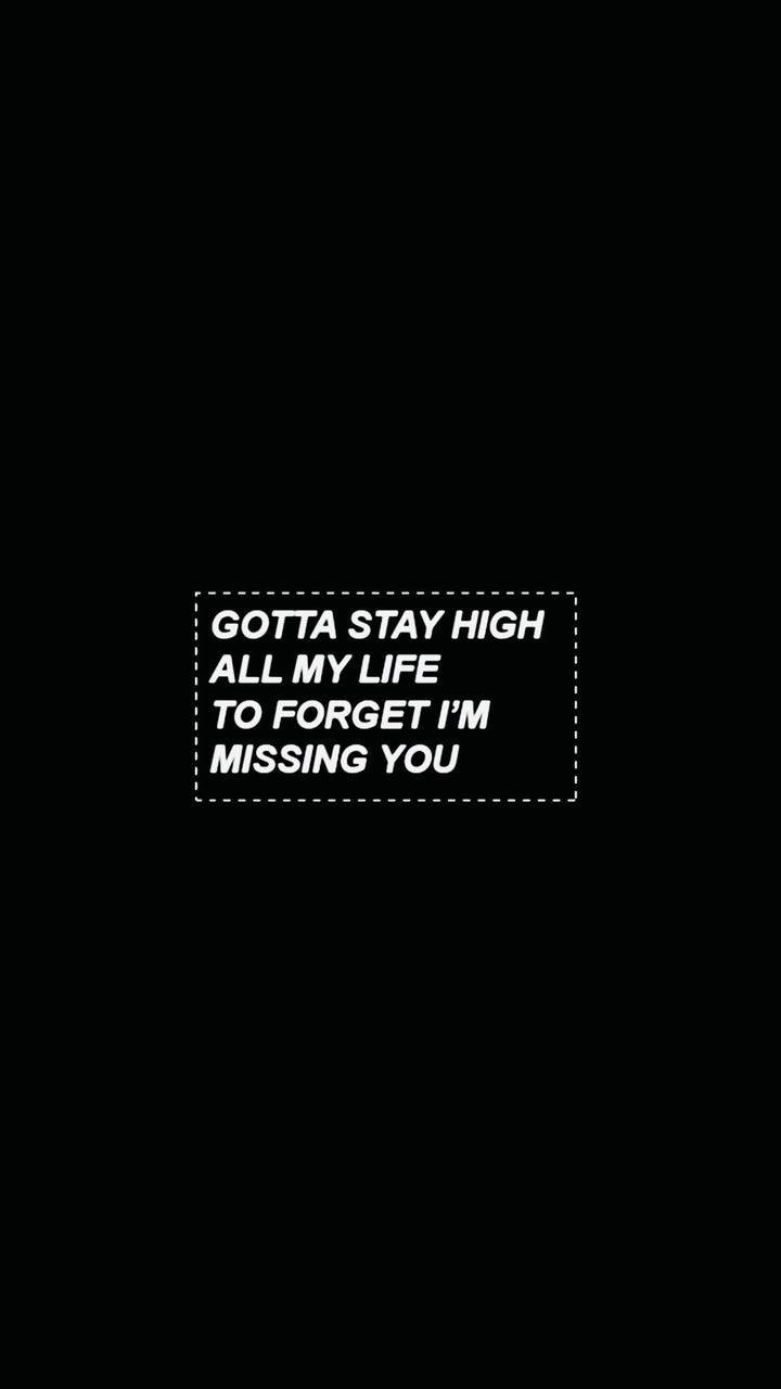 Missing You Stay High Lyrics Wallpaper
