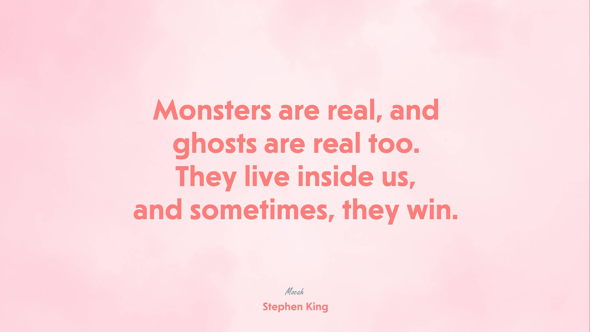 Monsters Are Real Quote Wallpaper