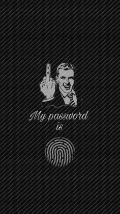 My Password Is Fingerprint Phone Wallpaper