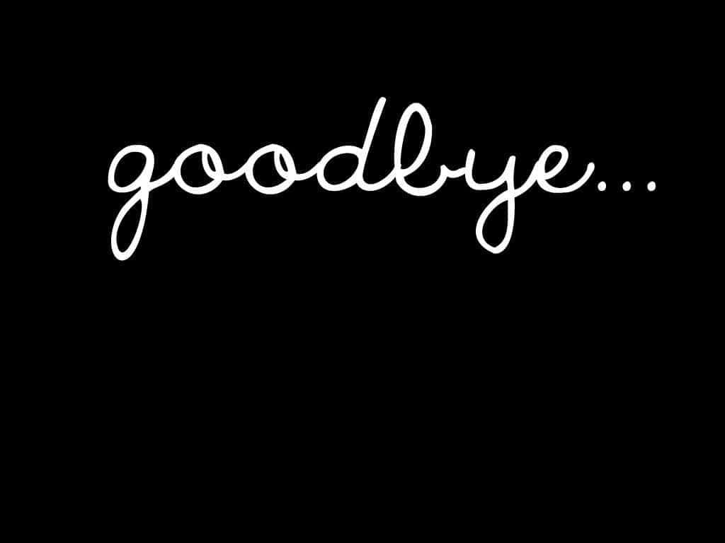 Parting Word Goodbye Black Background Wallpaper