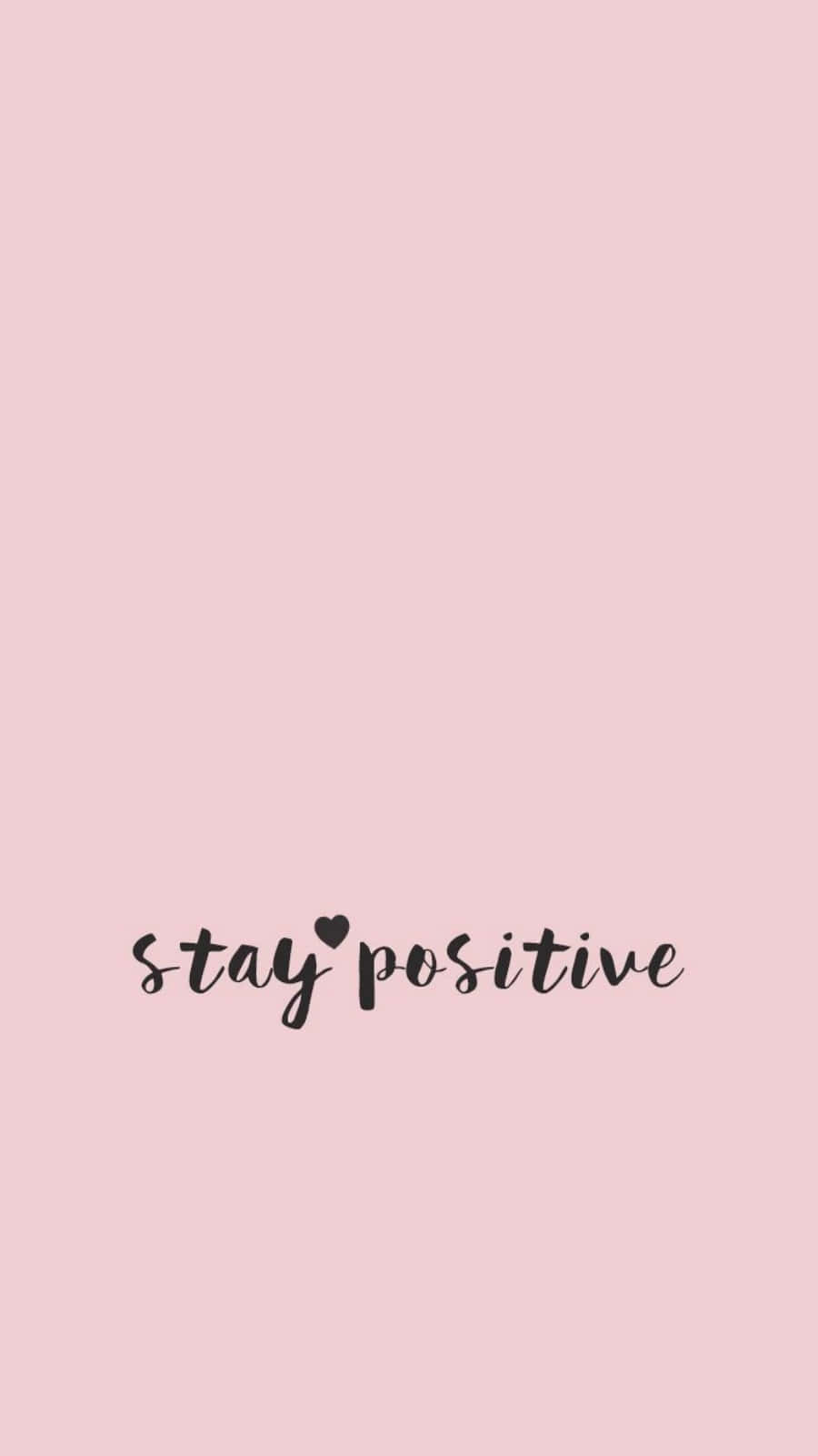 Pink Stay Positive Girly Tumblr Wallpaper