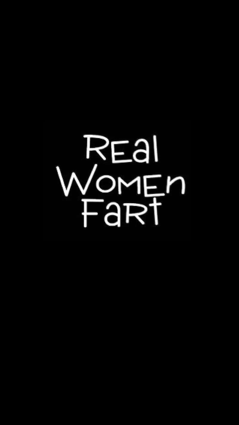 Real Women Fart Statement Wallpaper