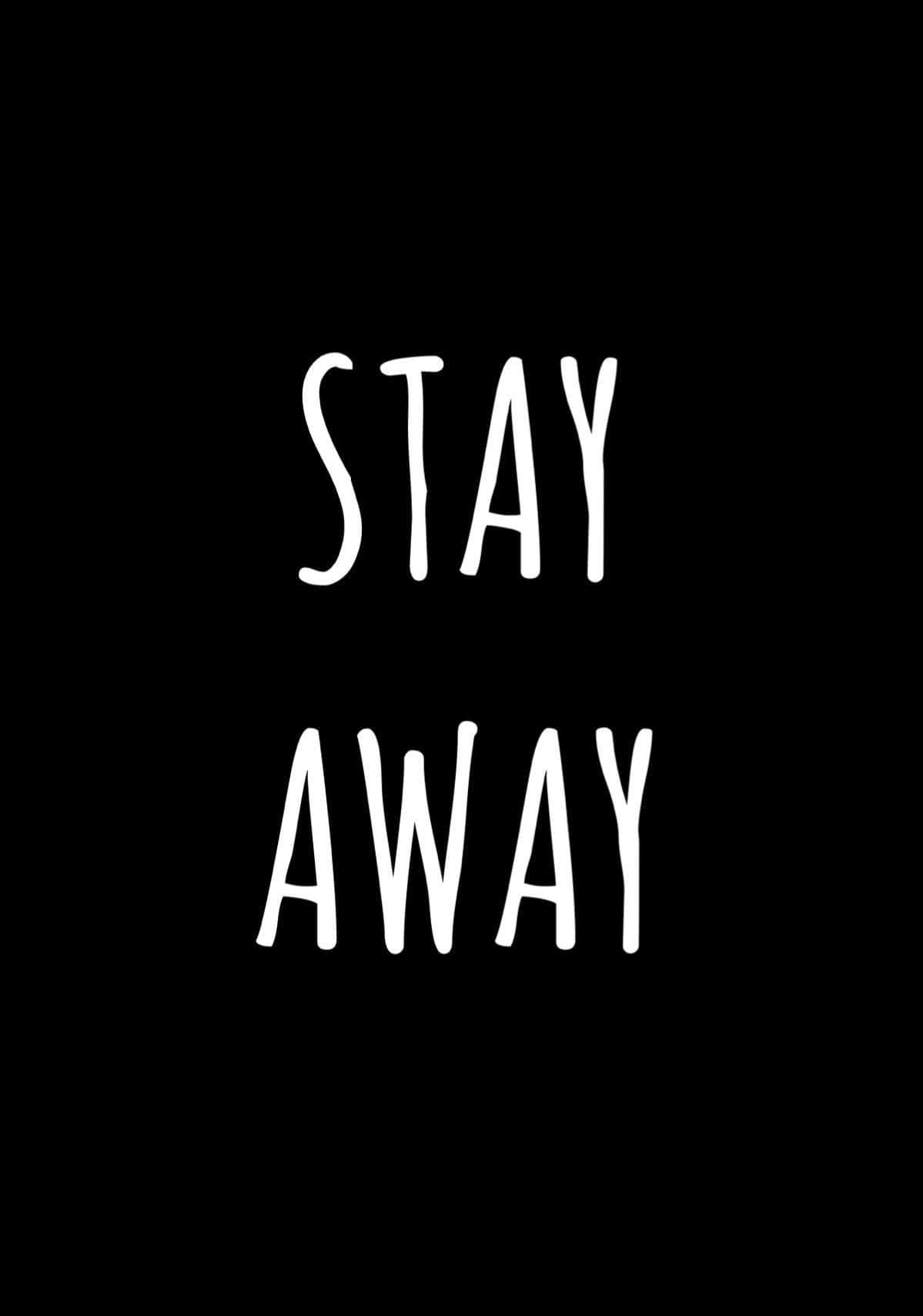 Stay Away Hd Phone Wallpaper