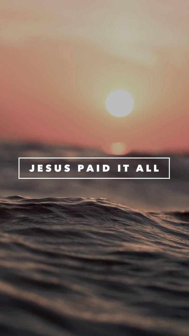 Sunset Inspiration Jesus Paid It All Wallpaper