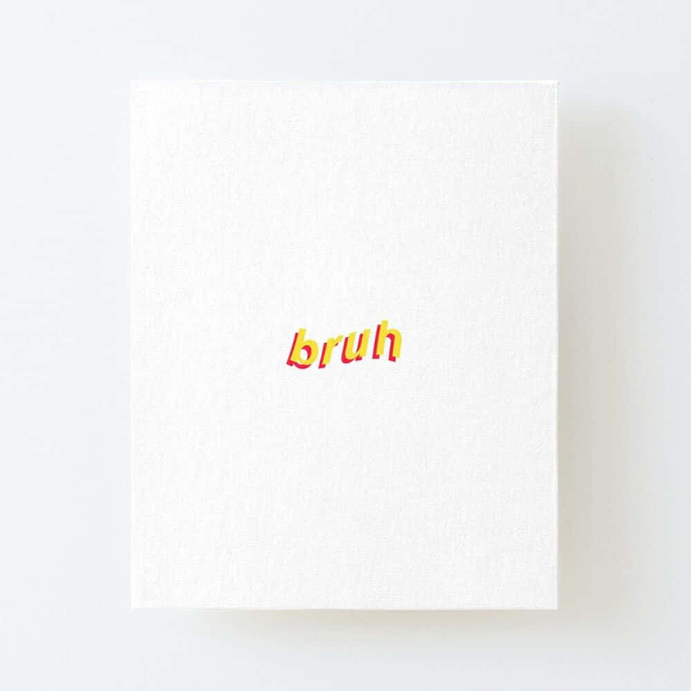 Yellow Font Tiny Bruh Reaction Wallpaper