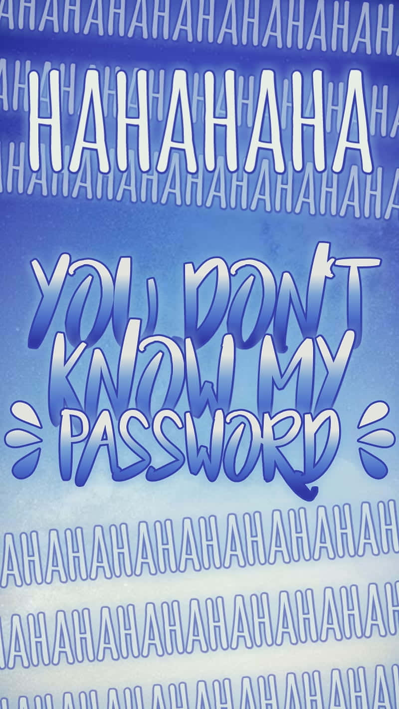 You Dont Know My Password Graphic Wallpaper