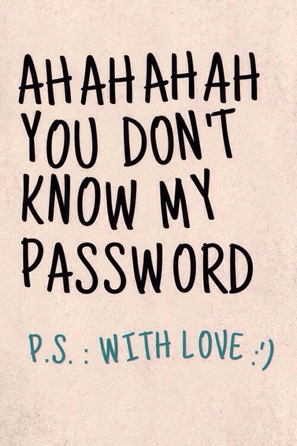 You Dont Know My Password Love Note Wallpaper