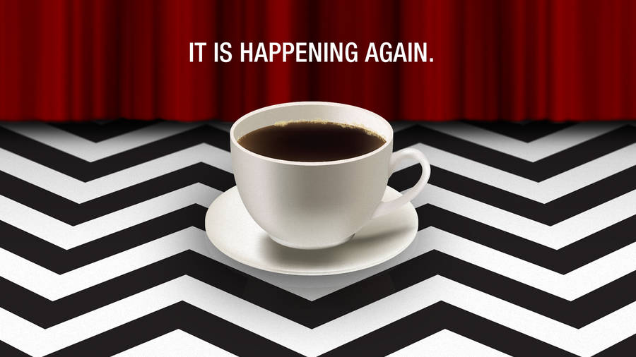 A Cup Of Coffee With The Words It Is Happening Again Wallpaper