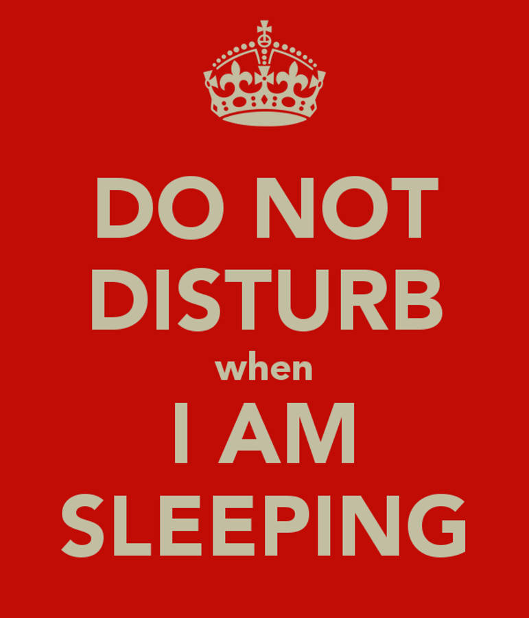 A Mood Setting 'do Not Disturb, I Am Sleeping' Sign Wallpaper