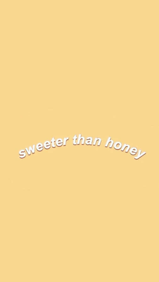 A Yellow Background With The Words'sweeter Than Honey'written On It Wallpaper