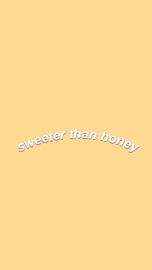 A Yellow Background With The Words'sweeter Than Honey'written On It Wallpaper