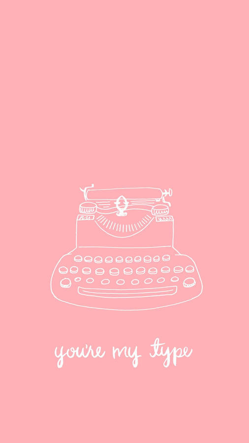 Aesthetic Pink Iphone Typewriter You're My Type Wallpaper