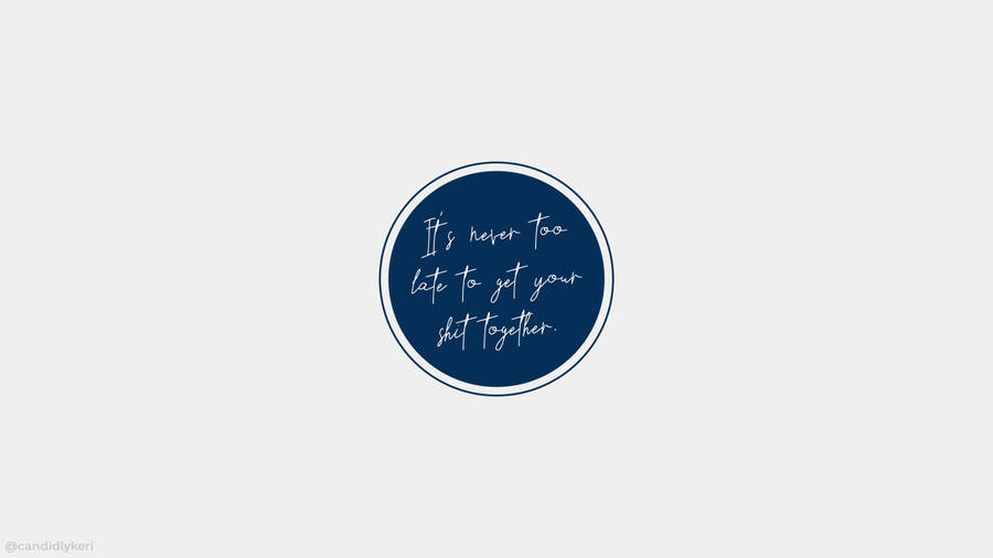 Aesthetic Quotes It's Never Too Late Wallpaper