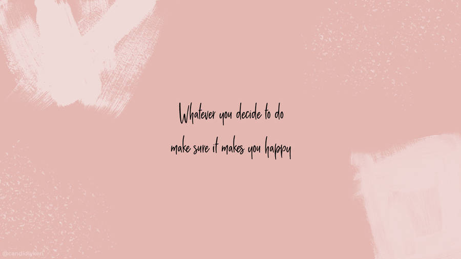 Aesthetic Quotes Whatever Makes You Happy Wallpaper