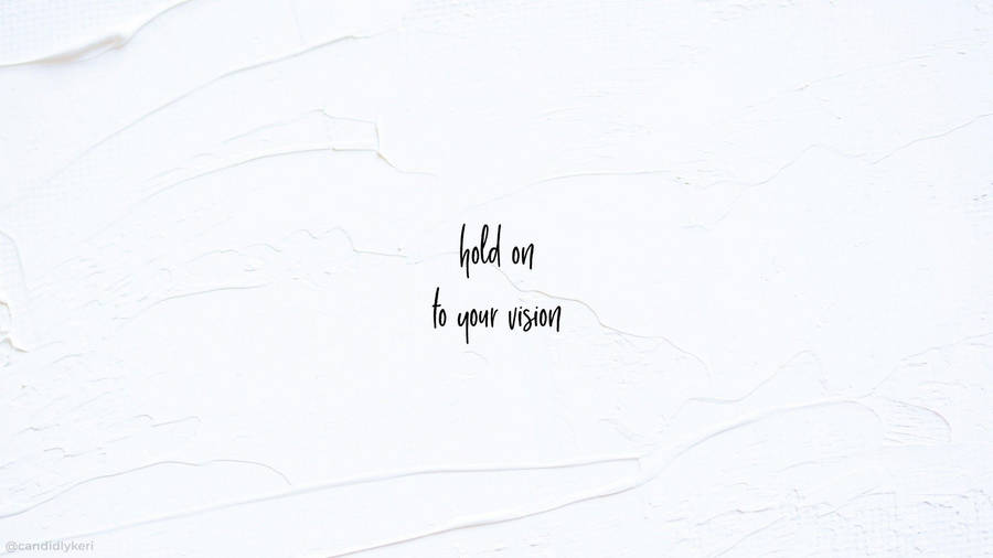 Aesthetic White Vision Quote Wallpaper