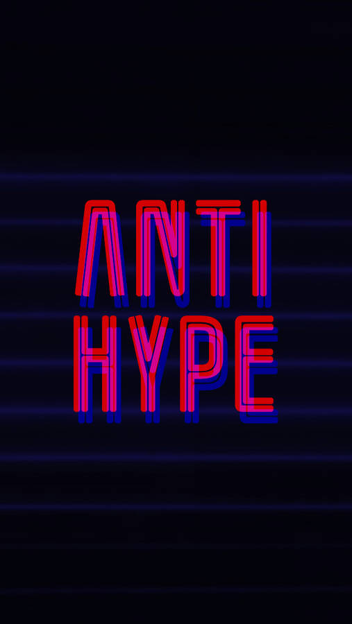 Anti Hype Wallpaper