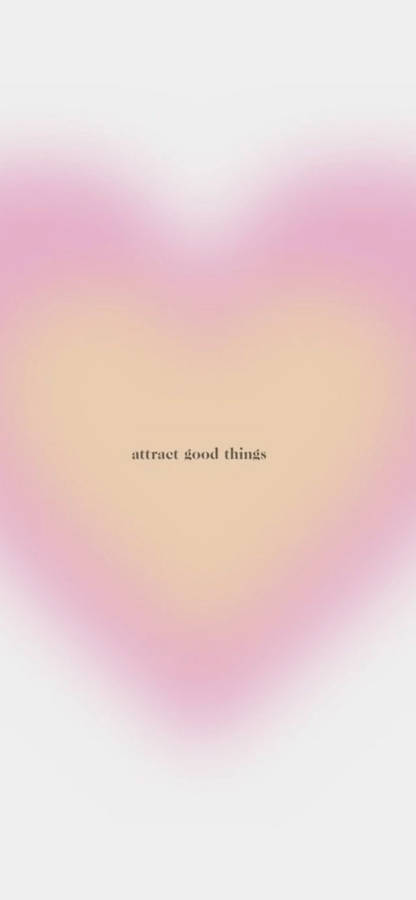 Attract Good Things Aura Aesthetic Wallpaper