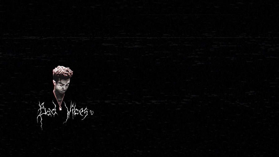 Bad Vibes Xxxtentacion Aesthetic Wallpaper