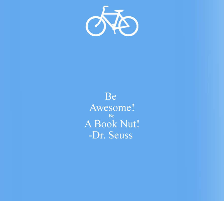Be Awesome A Book Nut Dr Seuss Wallpaper