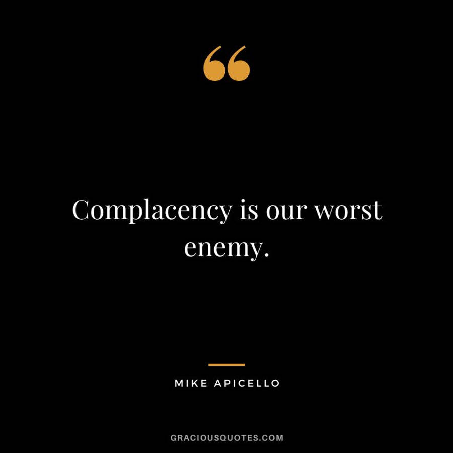 Being Complacent Is The Worst Enemy Wallpaper