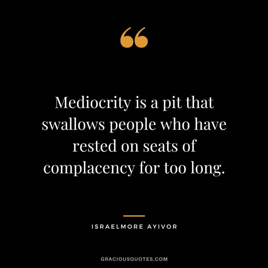 Being Complacent Leads To Mediocrity Wallpaper