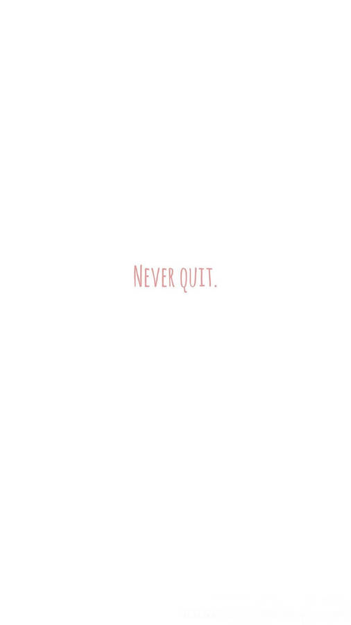 Blank White Never Quit Pink Aesthetic Wallpaper