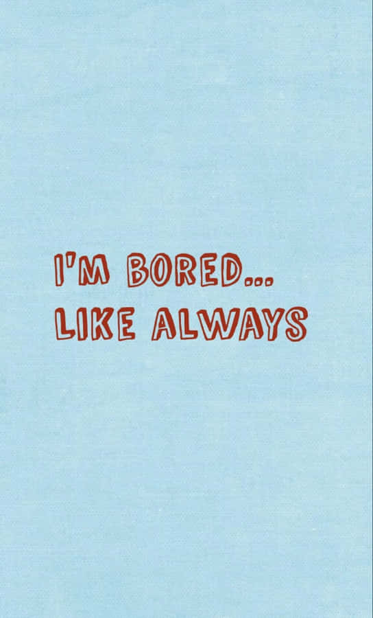 Bored Quote Wallpaper