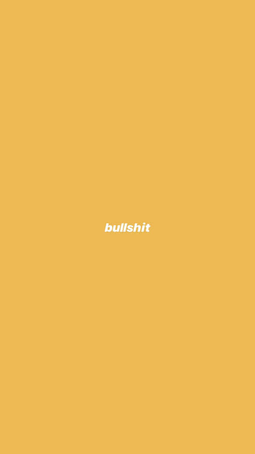 Bullshit Yellow Aesthetic Mood Wallpaper