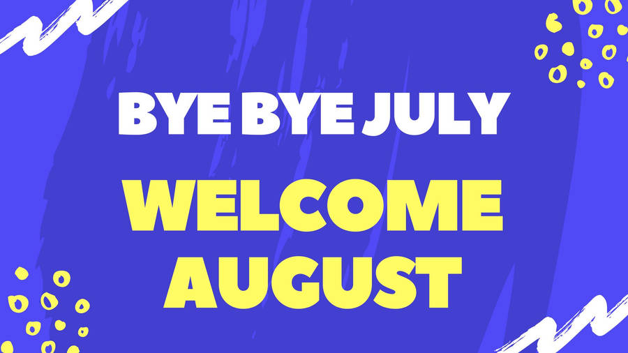 Bye July, Welcome August Wallpaper