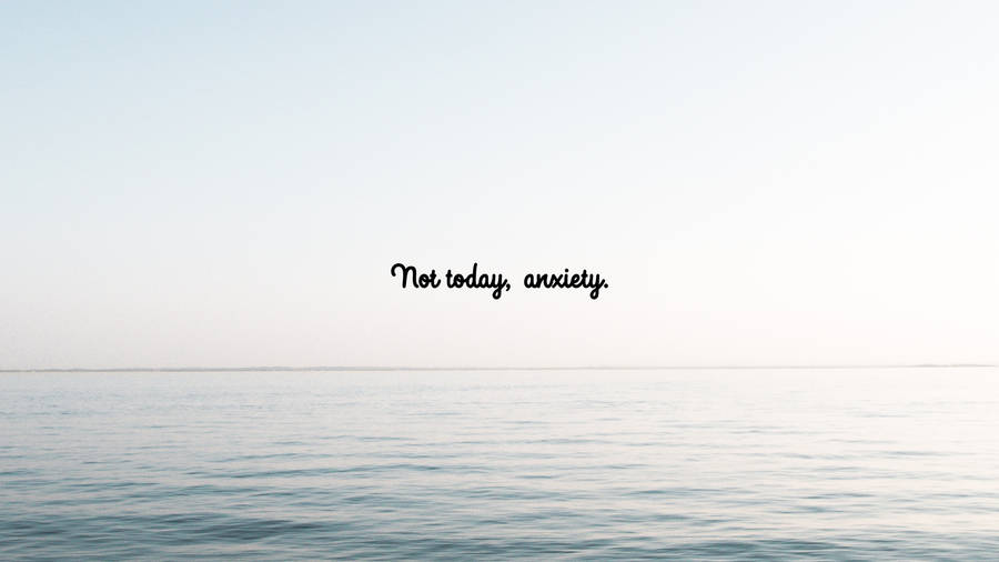 Calm See When Feeling Anxious Wallpaper