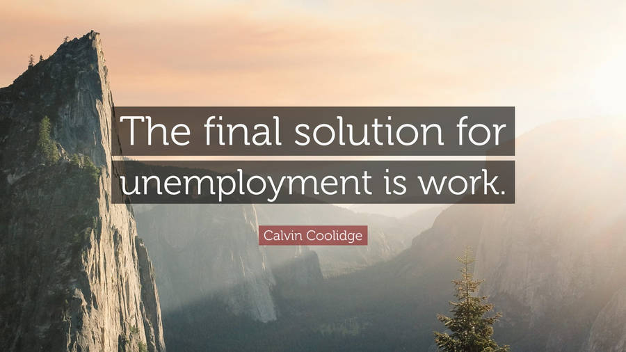 Calvin Coolidge Quote On Unemployment Wallpaper