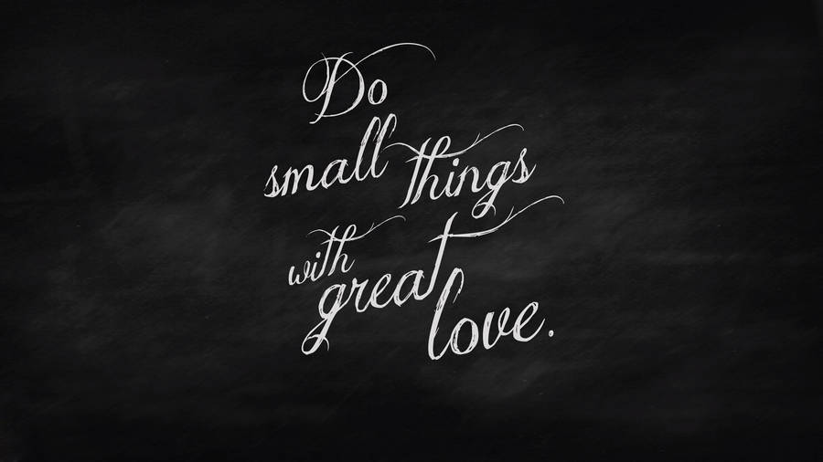 Chalkboard Do Small Things Quote Wallpaper