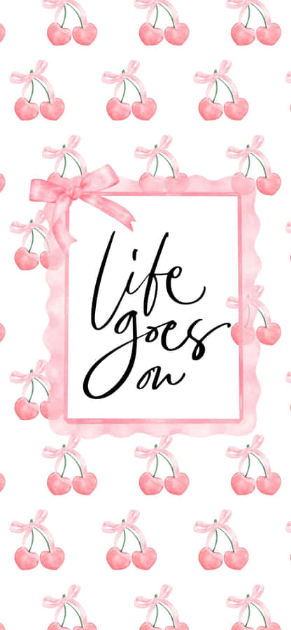 Cherry Pattern Life Goes On Inspirational Quote Wallpaper