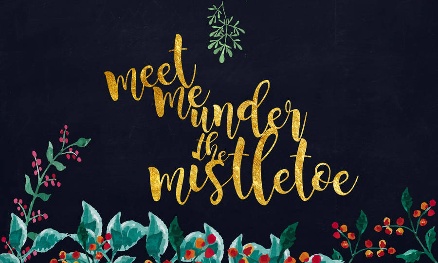 Christmas Desktop Mistletoe Quote Wallpaper