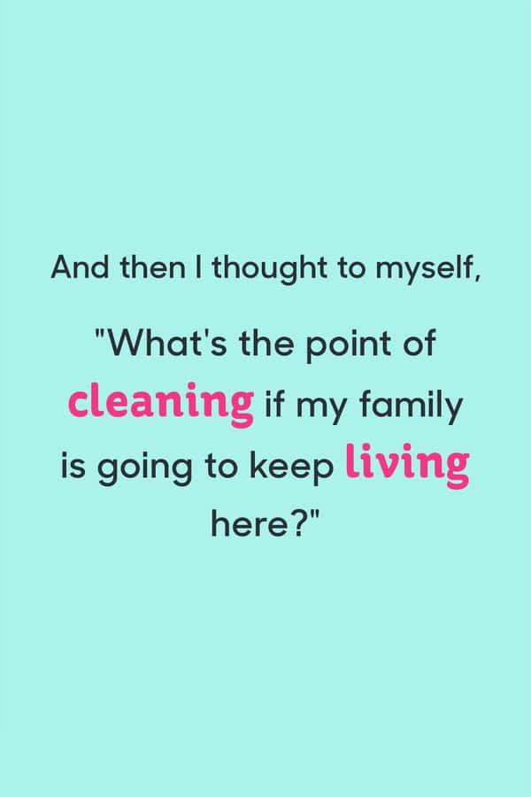 Cleaning Humor_ Family Life_ Quote Wallpaper