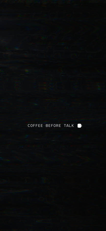 Coffee Before Talk Small Quotes Wallpaper